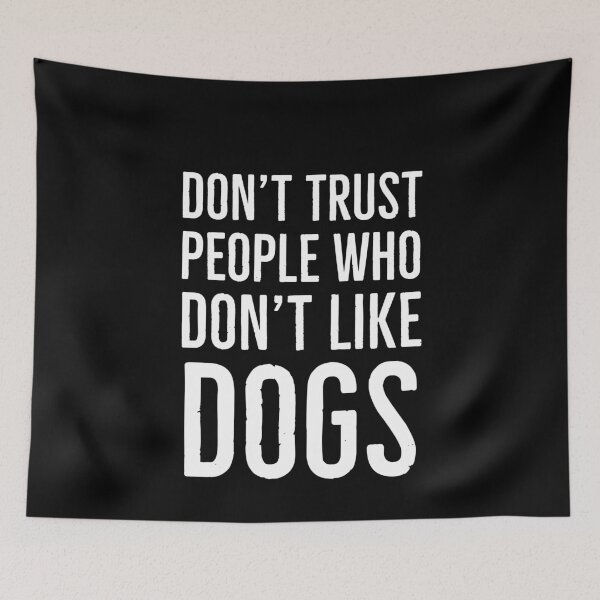 Item preview, Don't Trust People Who Don't Like Dogs designed and sold by evokearo.