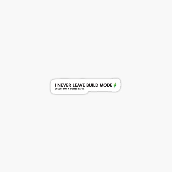 Leaving build mode? Sticker
