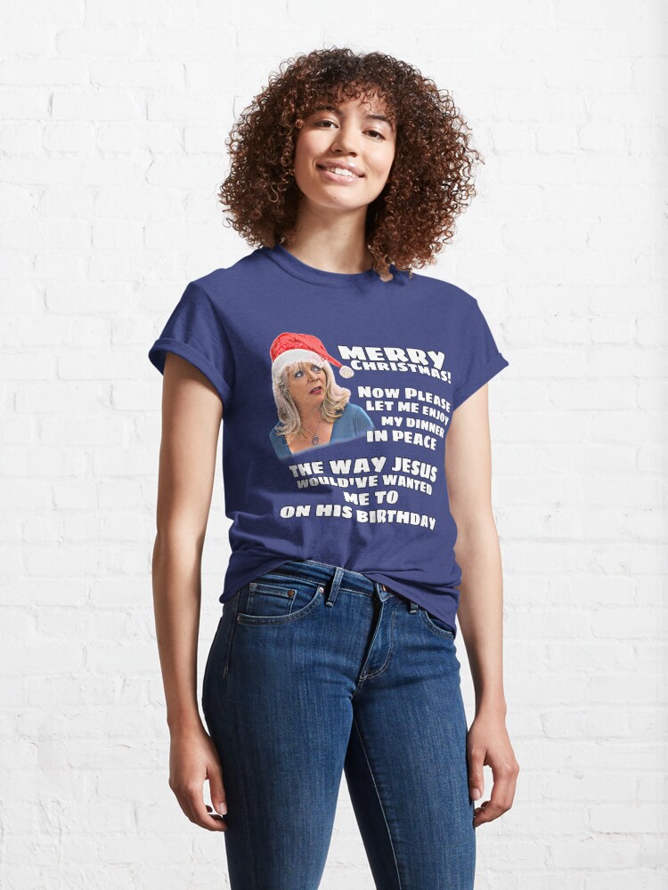 Disover Pam Gavin & Stacey Christmas “Jesus Would’ve Wanted”  T-Shirt