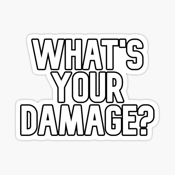 "What's your damage?" Sticker for Sale by PeoplesayDisign Redbubble