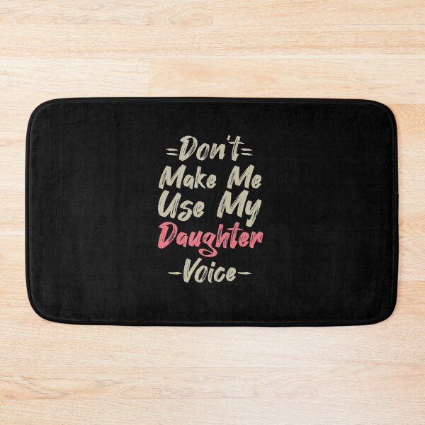 Item preview, Don't Make Me Use My Daughter Voice, Cute Funny Gift For Daughter designed and sold by awesomedraw.