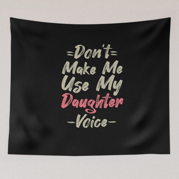 Item preview, Don't Make Me Use My Daughter Voice, Cute Funny Gift For Daughter designed and sold by awesomedraw.