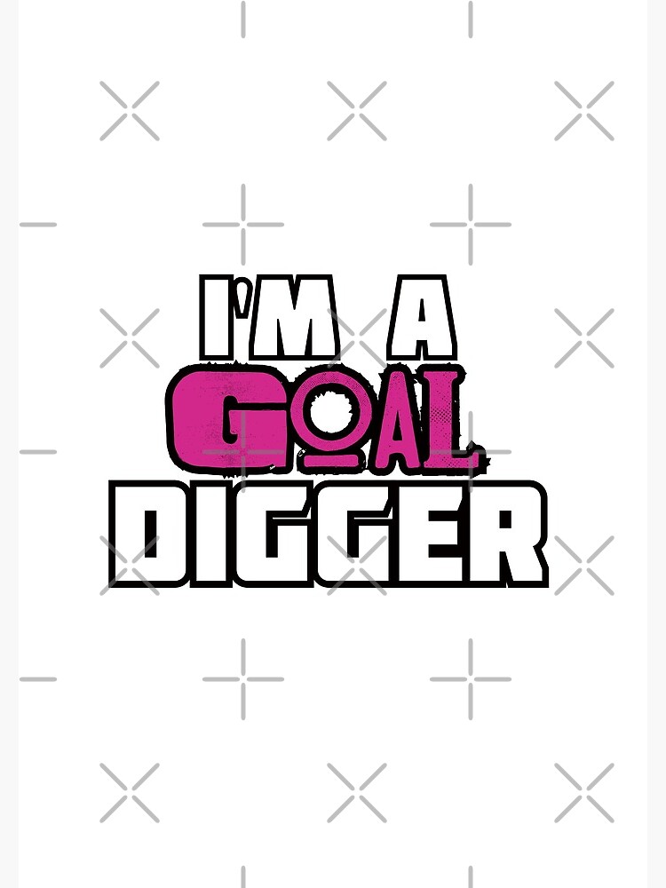 Goal Digger by Teamworkdream