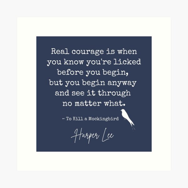 Item preview, To Kill A Mockingbird - Real Courage Quote designed and sold by BeakHouse.