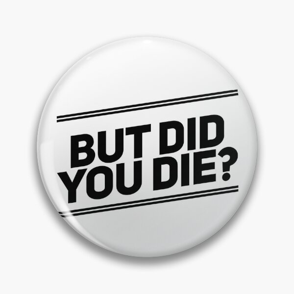 Item preview, But Did You Die Shirt Funny Workout Fitness Gym designed and sold by Authenticity-SH.