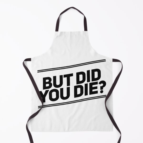 Item preview, But Did You Die Shirt Funny Workout Fitness Gym designed and sold by Authenticity-SH.