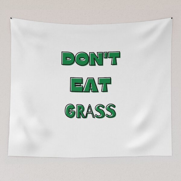 Item preview, Don't Eat Grass designed and sold by StyleXSecret.