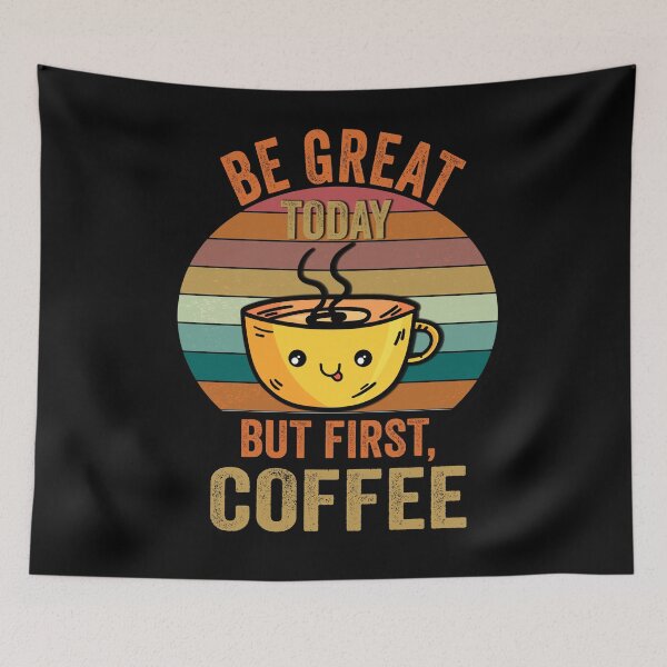 Item preview, Be Great Today But First Coffee, Funny Retro vintage Coffee quote Love Gifts For Christmas And Wintertime designed and sold by Steve  Morley.