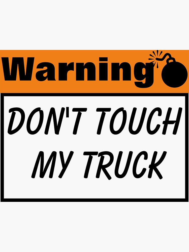 Thumbnail 3 of 3, Sticker, Warning Don't Touch My Truck designed and sold by Briges.