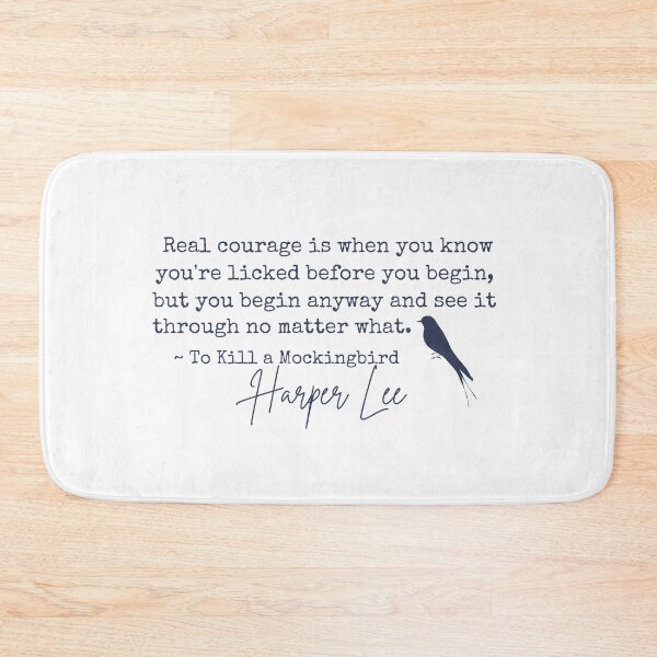 Item preview, To Kill A Mockingbird - Real Courage Quote designed and sold by BeakHouse.