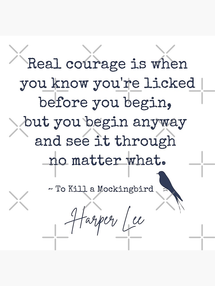  To Kill A Mockingbird Real Courage Quote Poster For Sale By 