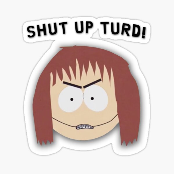 Item preview, South Park - Shelly Marsh - Shut Up Turd! designed and sold by Xanderlee7.