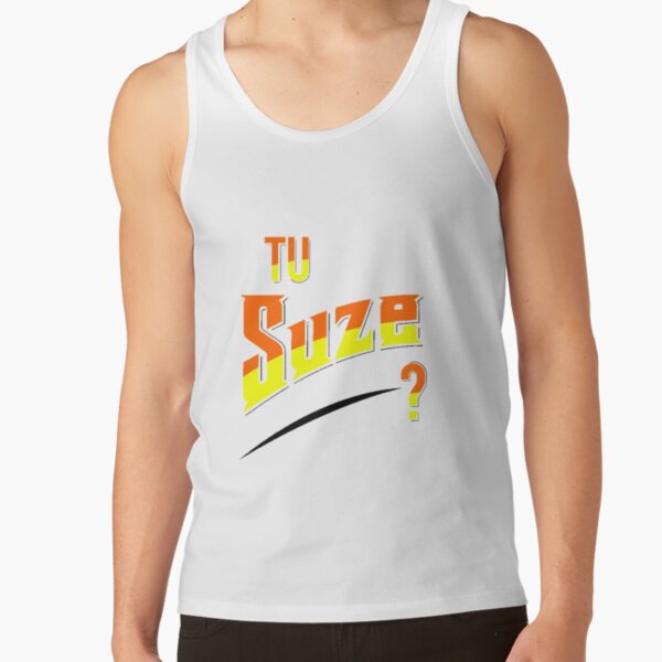 Tu suze? Débardeur