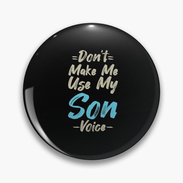 Item preview, Don't Make Me Use My Son Voice, Cute Funny Gift Idea For Son designed and sold by awesomedraw.
