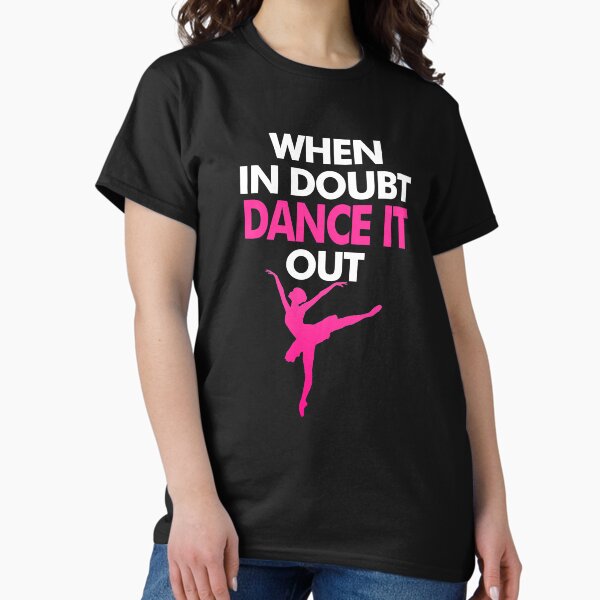 Item preview, When In Doubt Dance It Out, Ballet designed and sold by Vitrina ⭐⭐⭐⭐⭐.