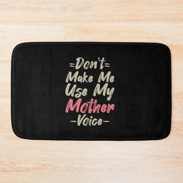 Item preview, Don't Make Me Use My Mother Voice, Cute Funny Gift Idea For Mom designed and sold by awesomedraw.