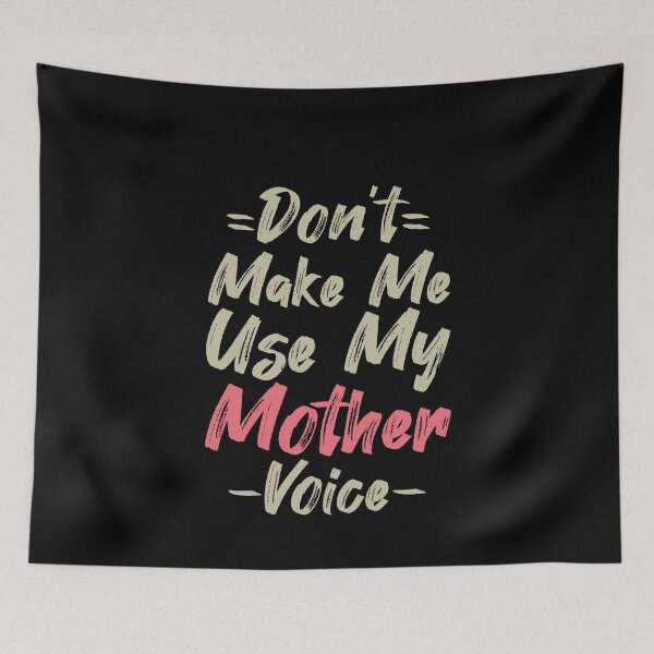Item preview, Don't Make Me Use My Mother Voice, Cute Funny Gift Idea For Mom designed and sold by awesomedraw.