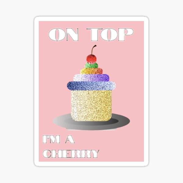I'm a cherry- On Top Sticker