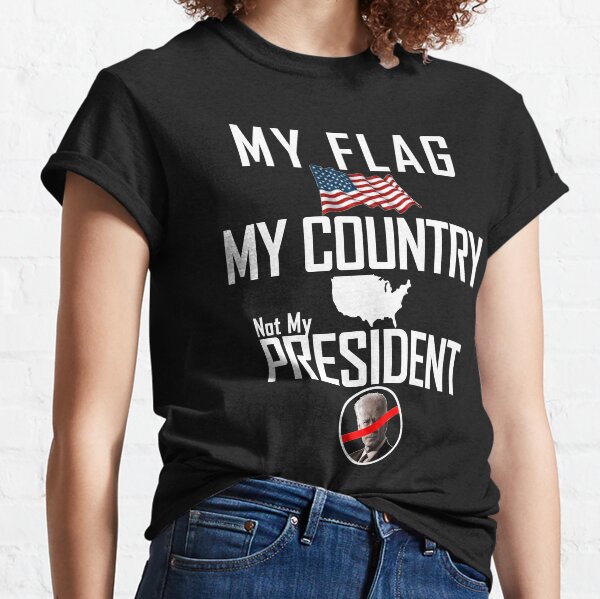 America My country Biden not my president Classic T-Shirt