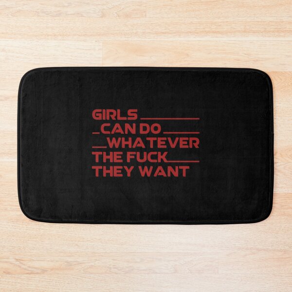 Item preview, Girls can do whatever the fuck they want designed and sold by BrandyKrat.