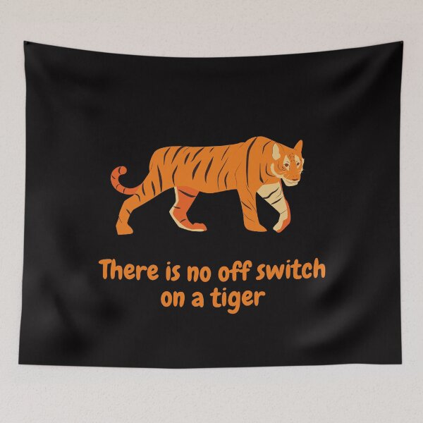 Item preview, There Is No Off Switch On A Tiger designed and sold by Mamibo.