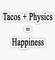 Tacos + Physics = Happiness Sticker