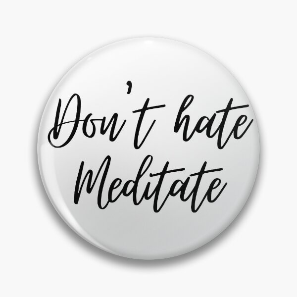 Item preview, Don't Hate Meditate designed and sold by AJ505.
