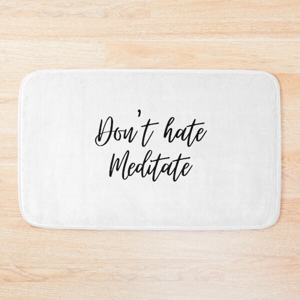 Item preview, Don't Hate Meditate designed and sold by AJ505.