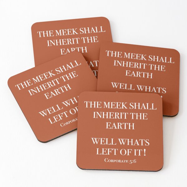 Item preview, The Meek shall inherit whats left of the earth. Corporate greed. designed and sold by MultistorieDog.