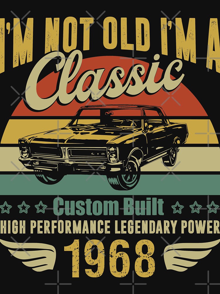 Vintage 1968 Birthday. I'm Not Old I'm A Classic 1968 by wantneedlove