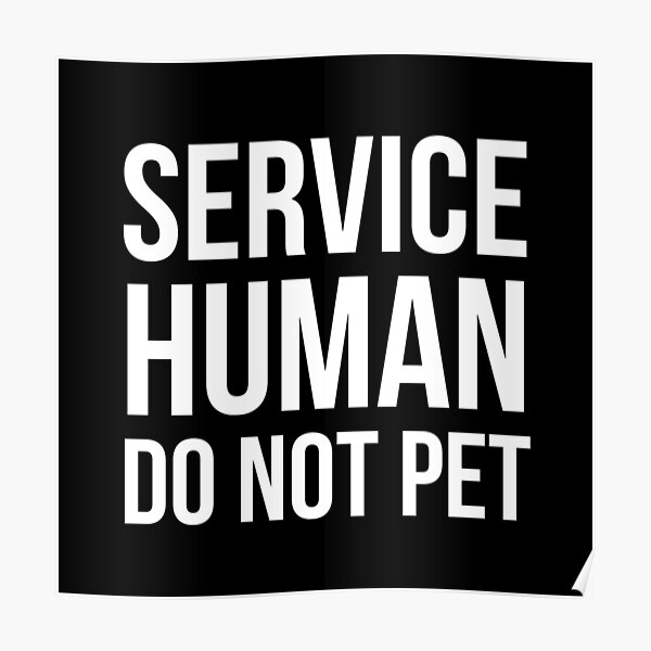 Service Human Do Not Pet Dog Posters Redbubble