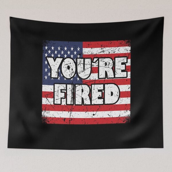 Item preview, Youre Fired America American Flag designed and sold by MooonTees.