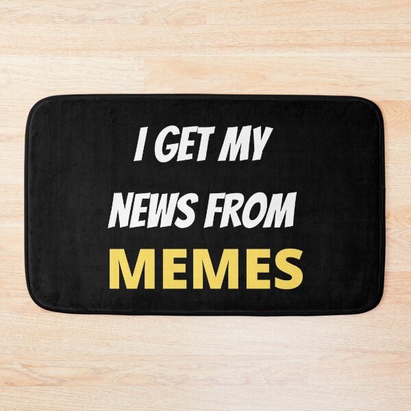 Item preview,  I Get My News From Memes designed and sold by palaco210.