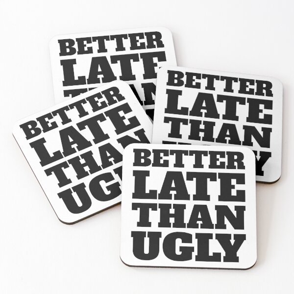Item preview, Better Late Than Ugly Essential Funny Sarcasm Sticker And Shirt Design designed and sold by Glike.