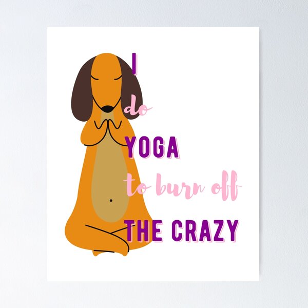 Artikelvorschau, Ich mache Yoga, um den Wahnsinn loszuwerden - ein süßer Hund macht Yoga entworfen und verkauft von AnnaMelekhina.