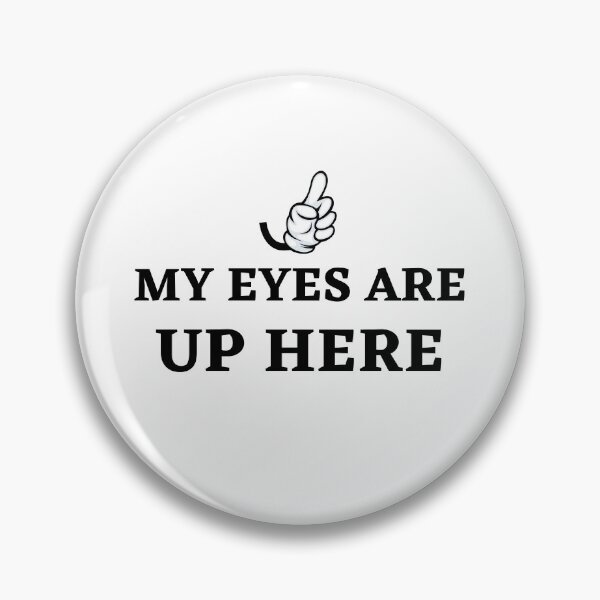 Item preview, My Eyes Are Up Here designed and sold by LADYGOODMOOD.