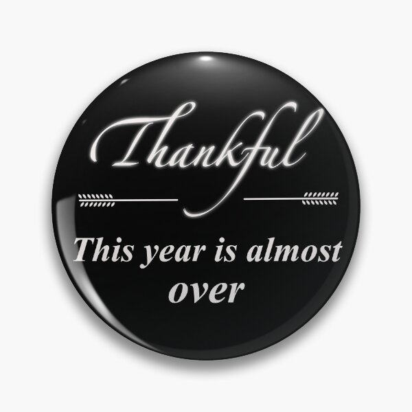 Item preview, Thankful this year is almost over designed and sold by ToriaScarlett.