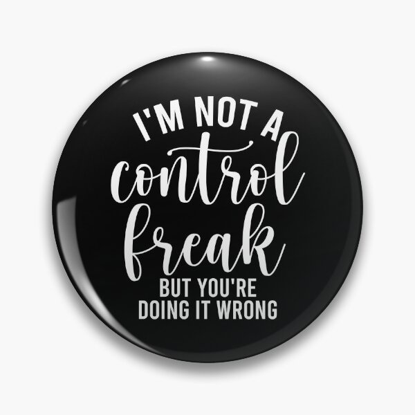 Item preview, I'm Not a Control Freak But You're Doing It Wrong designed and sold by ambaart.