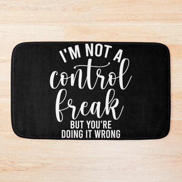 Item preview, I'm Not a Control Freak But You're Doing It Wrong designed and sold by ambaart.