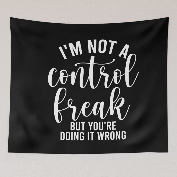 Item preview, I'm Not a Control Freak But You're Doing It Wrong designed and sold by ambaart.