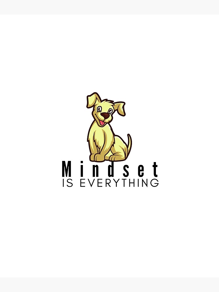 "Mindset Is Everything (Dog Loverz)" Poster by adiamuero Redbubble