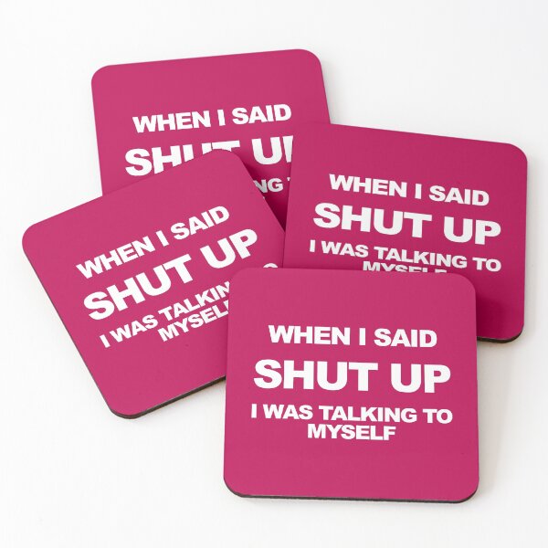 Item preview, When I said "shut up" I was talking to myself.  designed and sold by MultistorieDog.