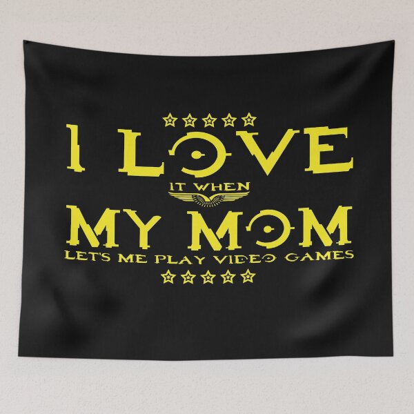 Item preview, I LOVE it when MY MOM let's me play video games! designed and sold by Henri Vellart.
