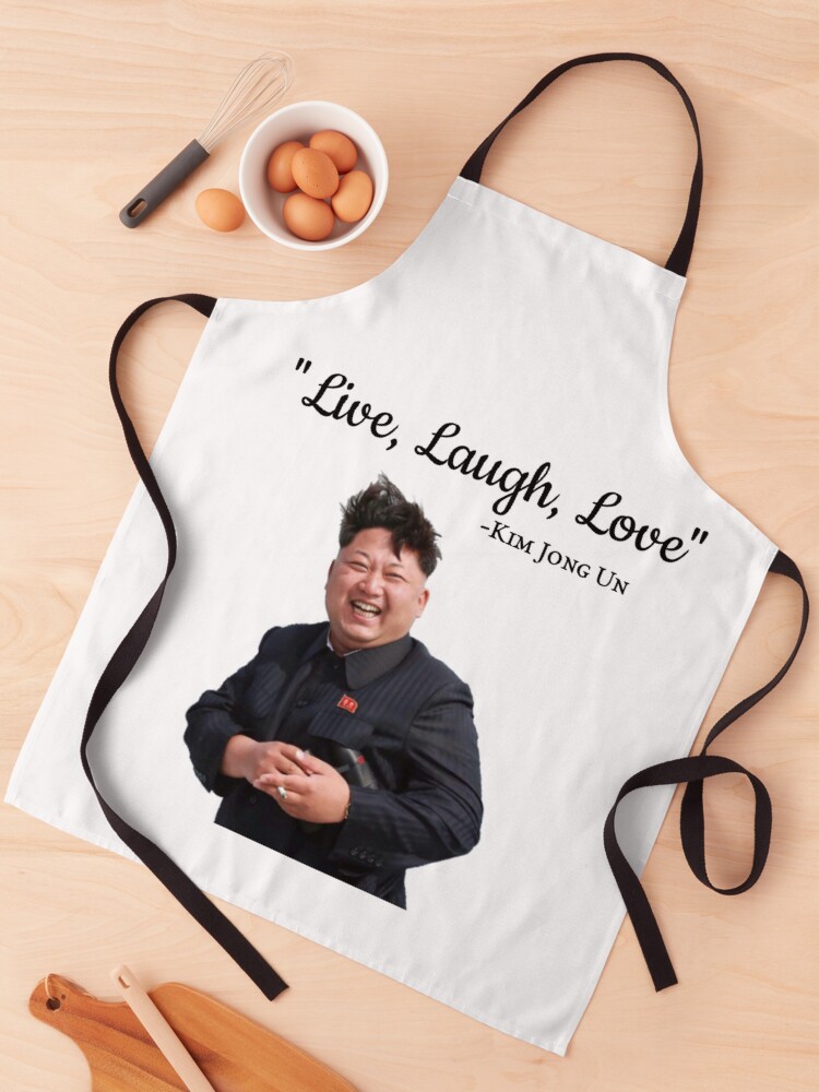 Kim Jong Un Live Laugh Love Apron By Zachhay Redbubble