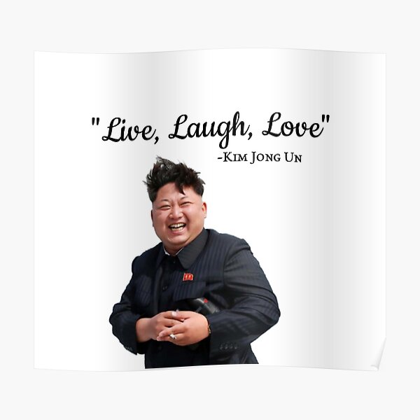 Kim Jong Un Live Laugh Love Poster