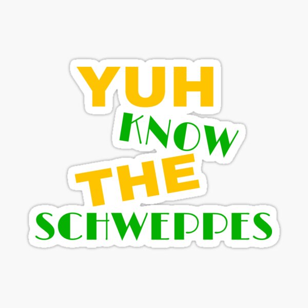 Item preview, Yuh Know The Schweppes  designed and sold by Angees.