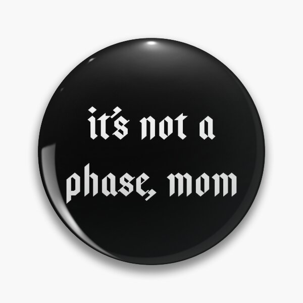 Item preview, It's not a phase, mom designed and sold by gothicmom.