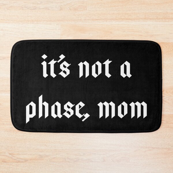 Item preview, It's not a phase, mom designed and sold by gothicmom.