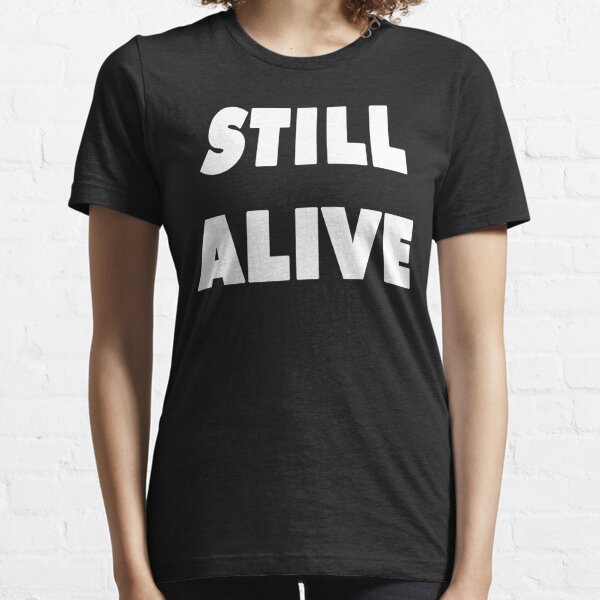 be alive and really live shirt