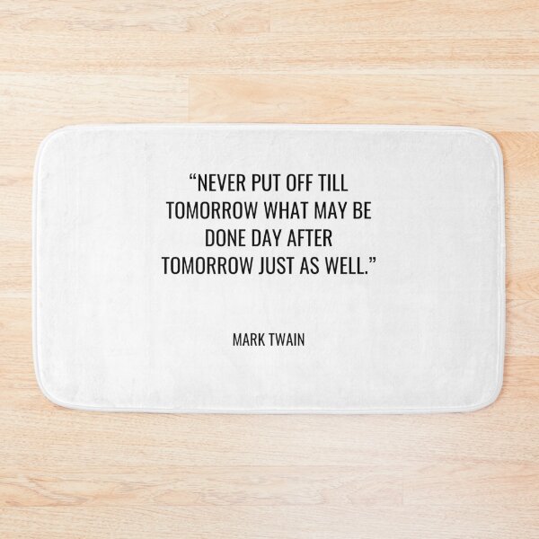 Item preview, Mark Twain - Never put off till tomorrow what may be done day after tomorrow just as well. designed and sold by SocraticQuotes.